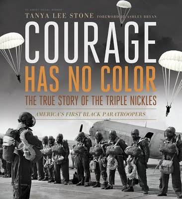 Courage Has No Color: The True Story Of The Triple Nickles, America's First Black Paratroopers